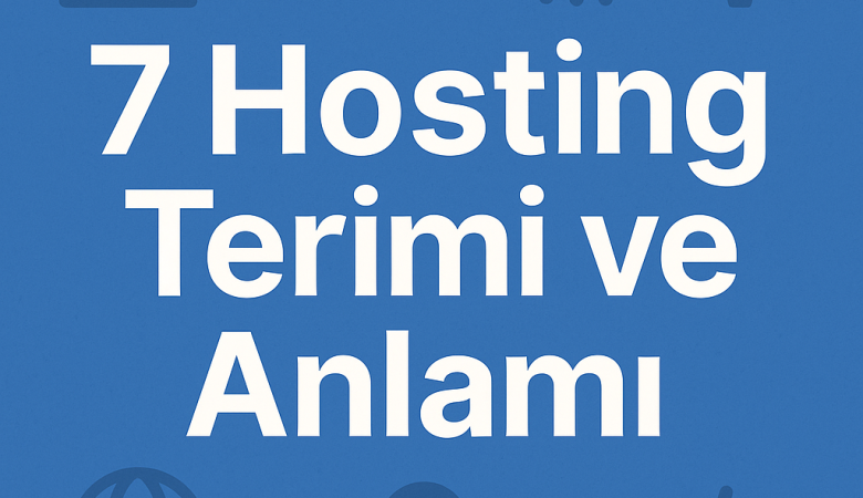 7 Hosting Terimi ve Anlamı